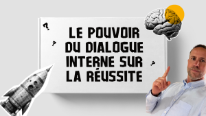 dialogue interneLe pouvoir du dialogue interne sur la réussite - NATUR'O TOP